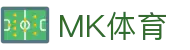 MK体育（中国） · MK sports官方指定入口